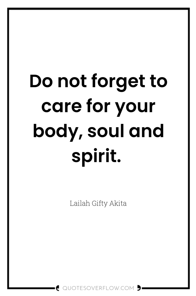 Do not forget to care for your body, soul and...