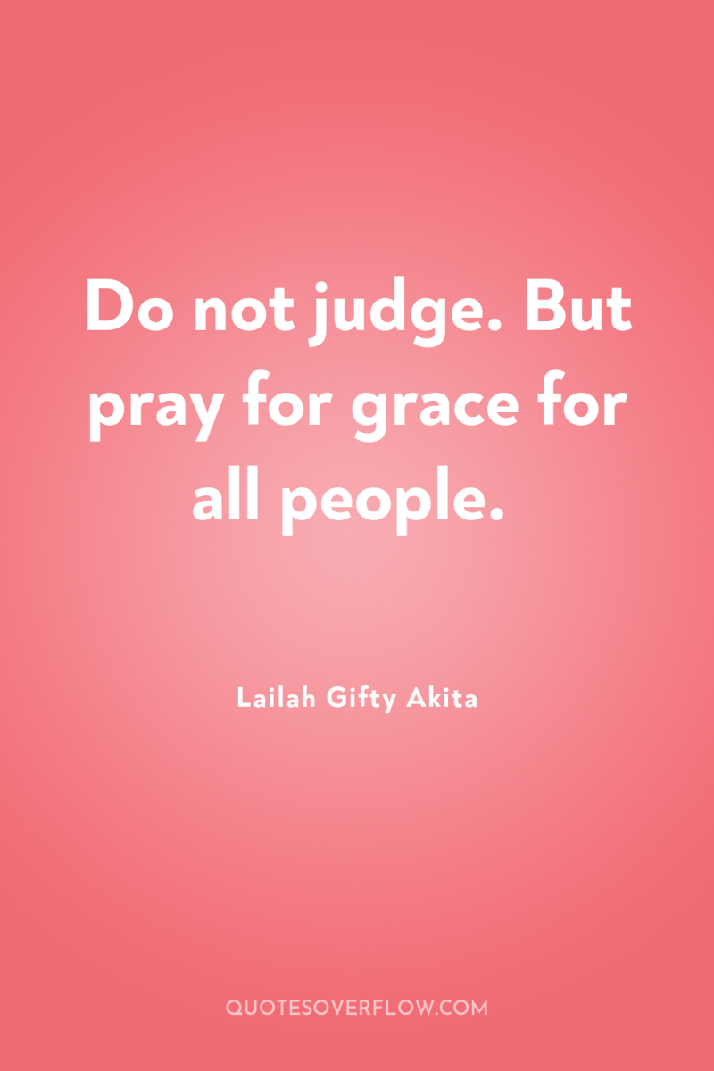 Do not judge. But pray for grace for all people. 