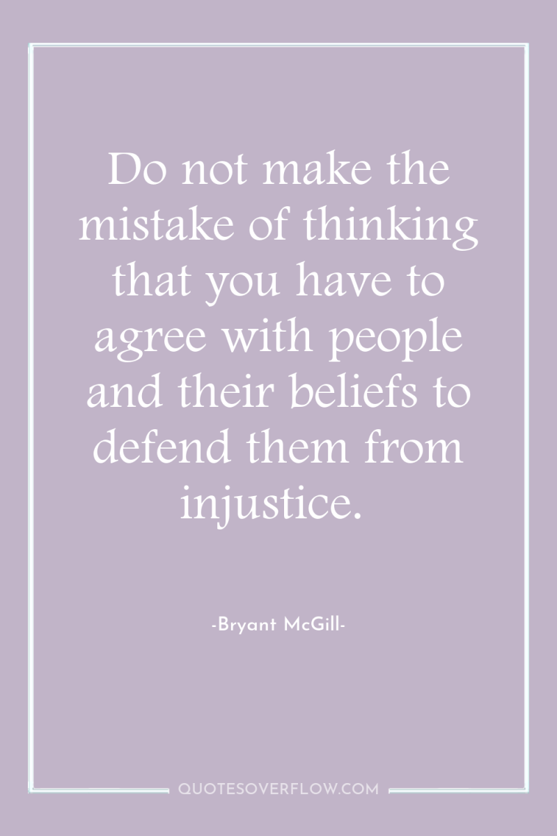 Do not make the mistake of thinking that you have...