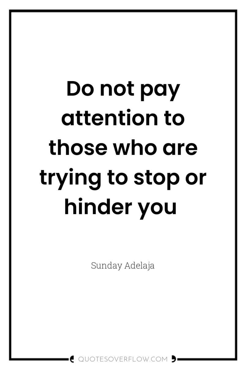 Do not pay attention to those who are trying to...