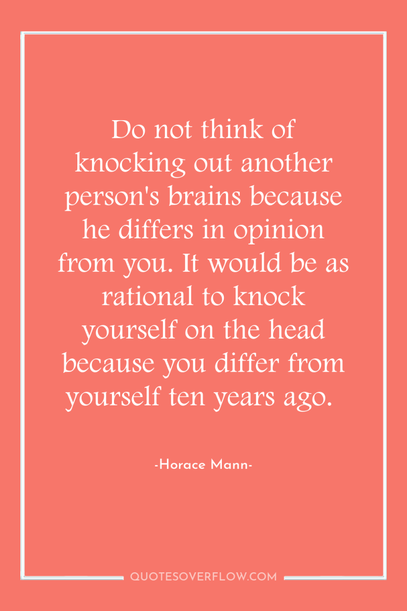 Do not think of knocking out another person's brains because...