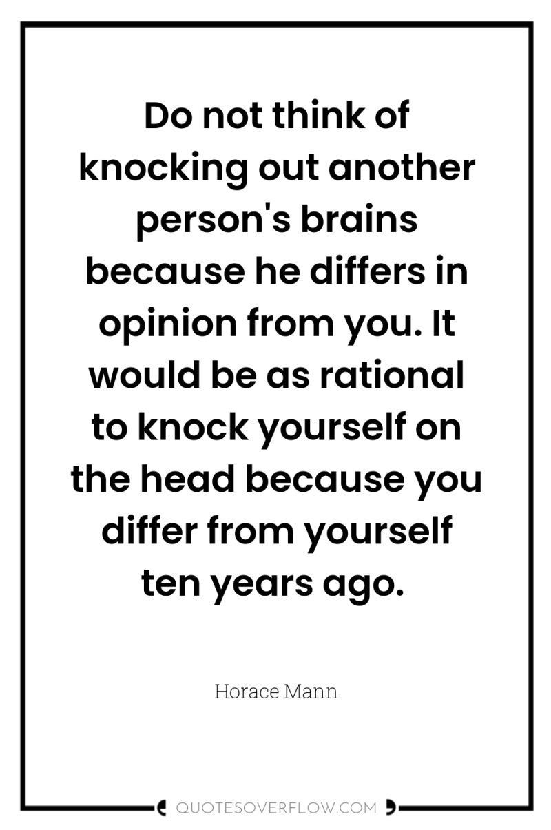 Do not think of knocking out another person's brains because...