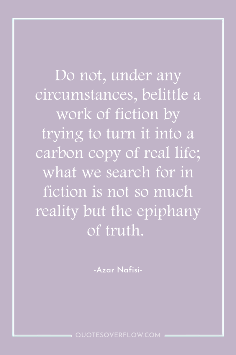 Do not, under any circumstances, belittle a work of fiction...
