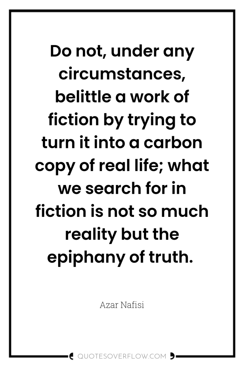Do not, under any circumstances, belittle a work of fiction...
