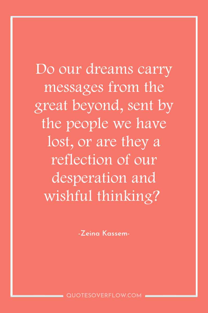 Do our dreams carry messages from the great beyond, sent...