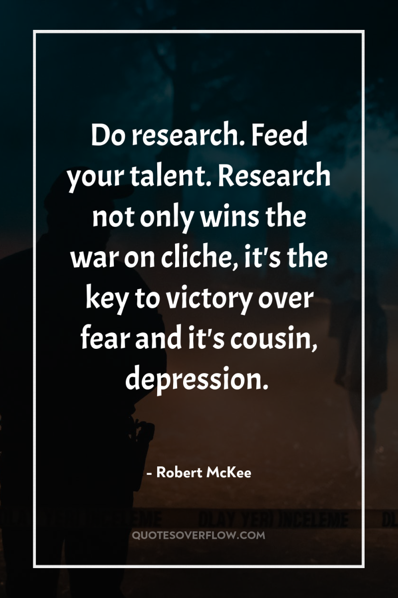 Do research. Feed your talent. Research not only wins the...