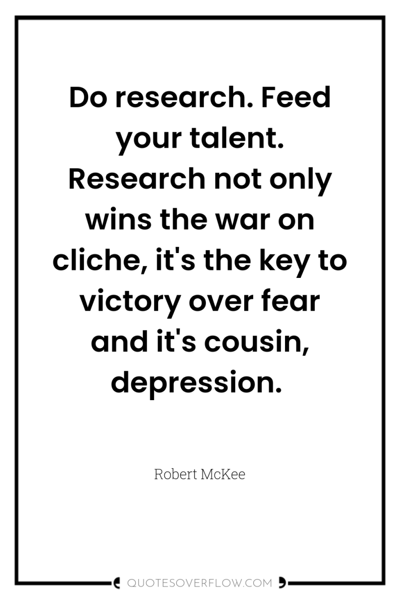 Do research. Feed your talent. Research not only wins the...