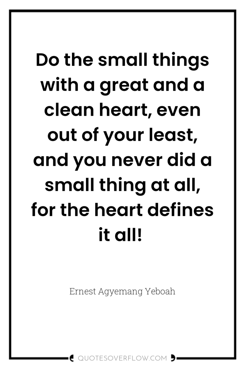 Do the small things with a great and a clean...