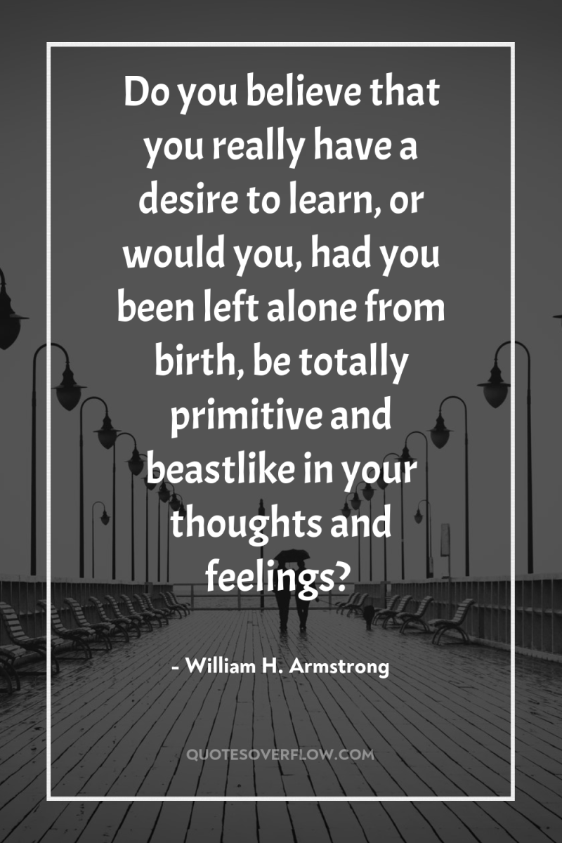 Do you believe that you really have a desire to...