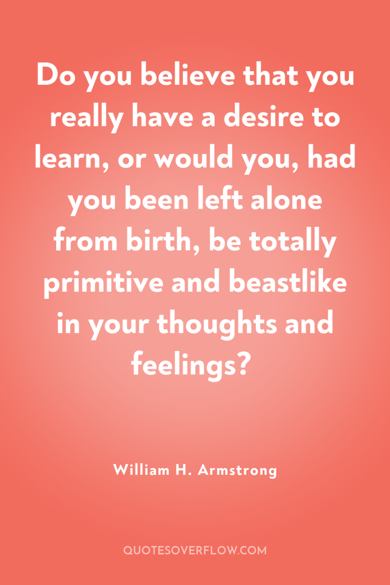 Do you believe that you really have a desire to...