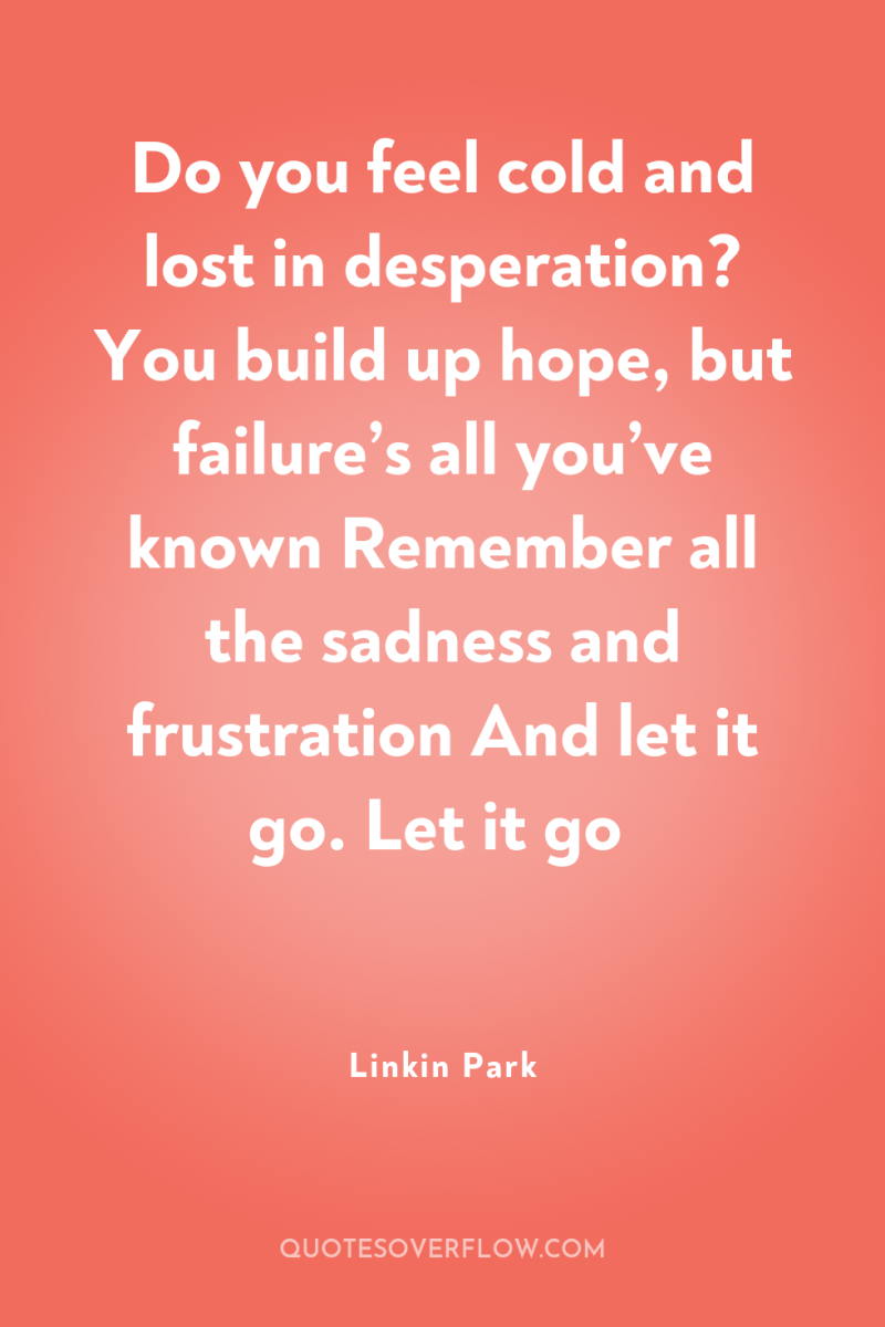Do you feel cold and lost in desperation? You build...