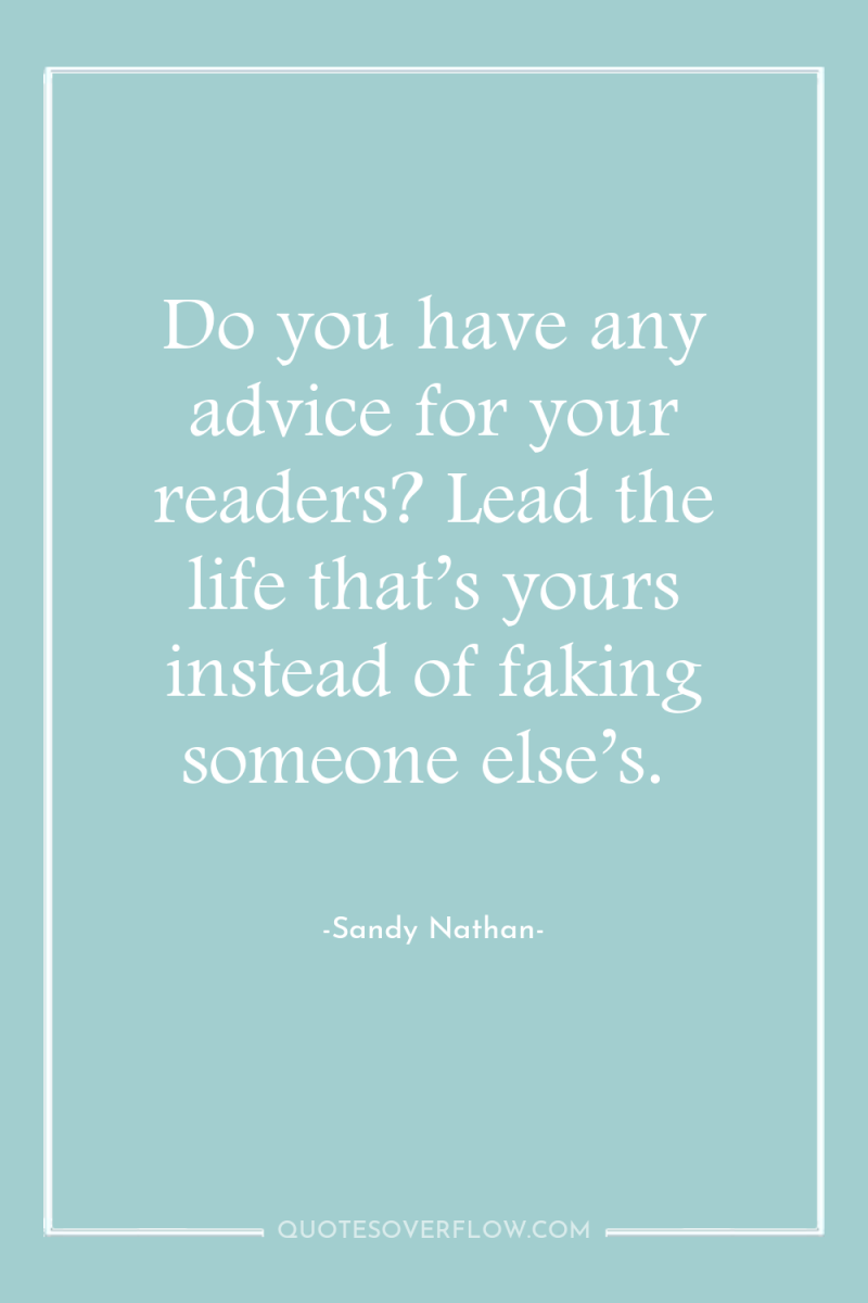 Do you have any advice for your readers? Lead the...