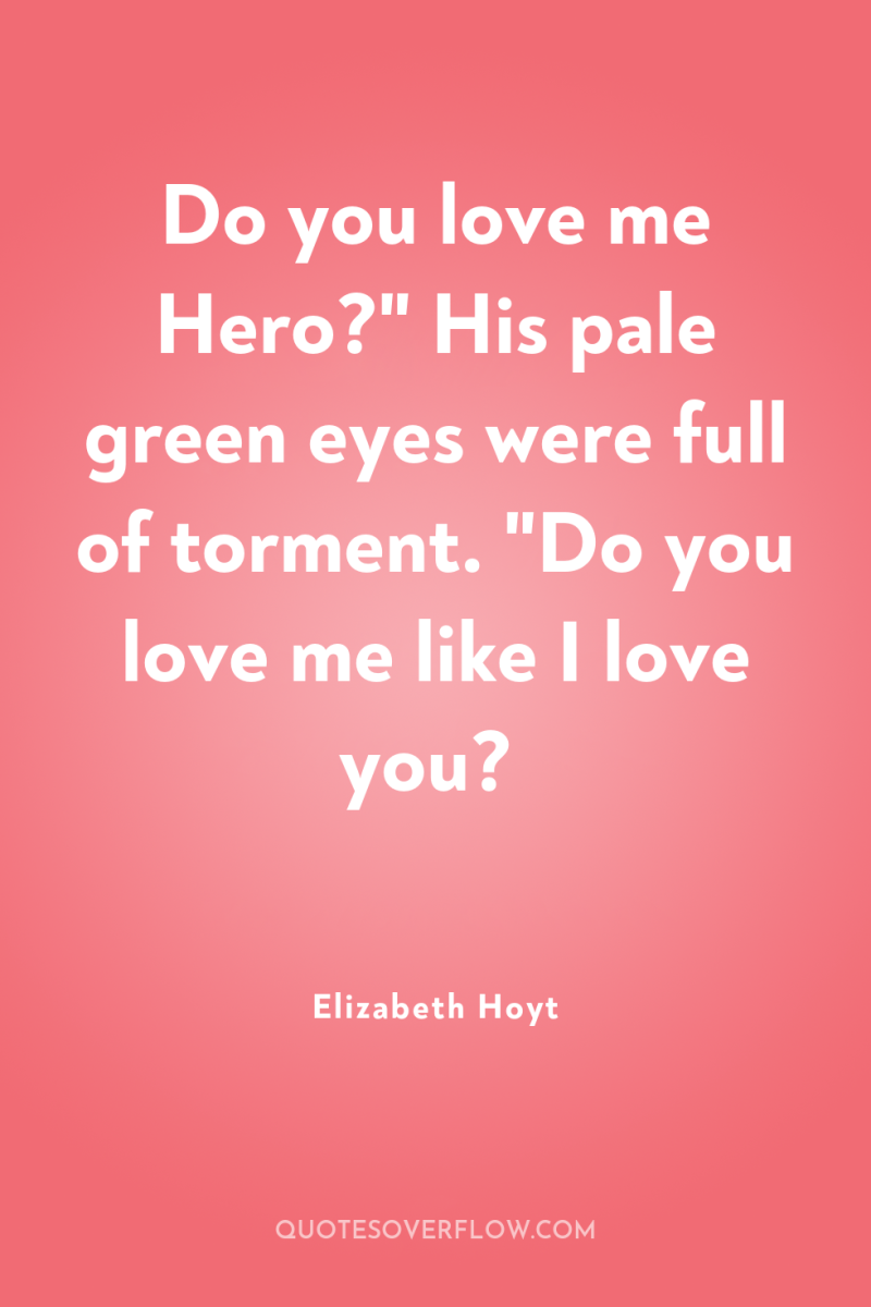Do you love me Hero?