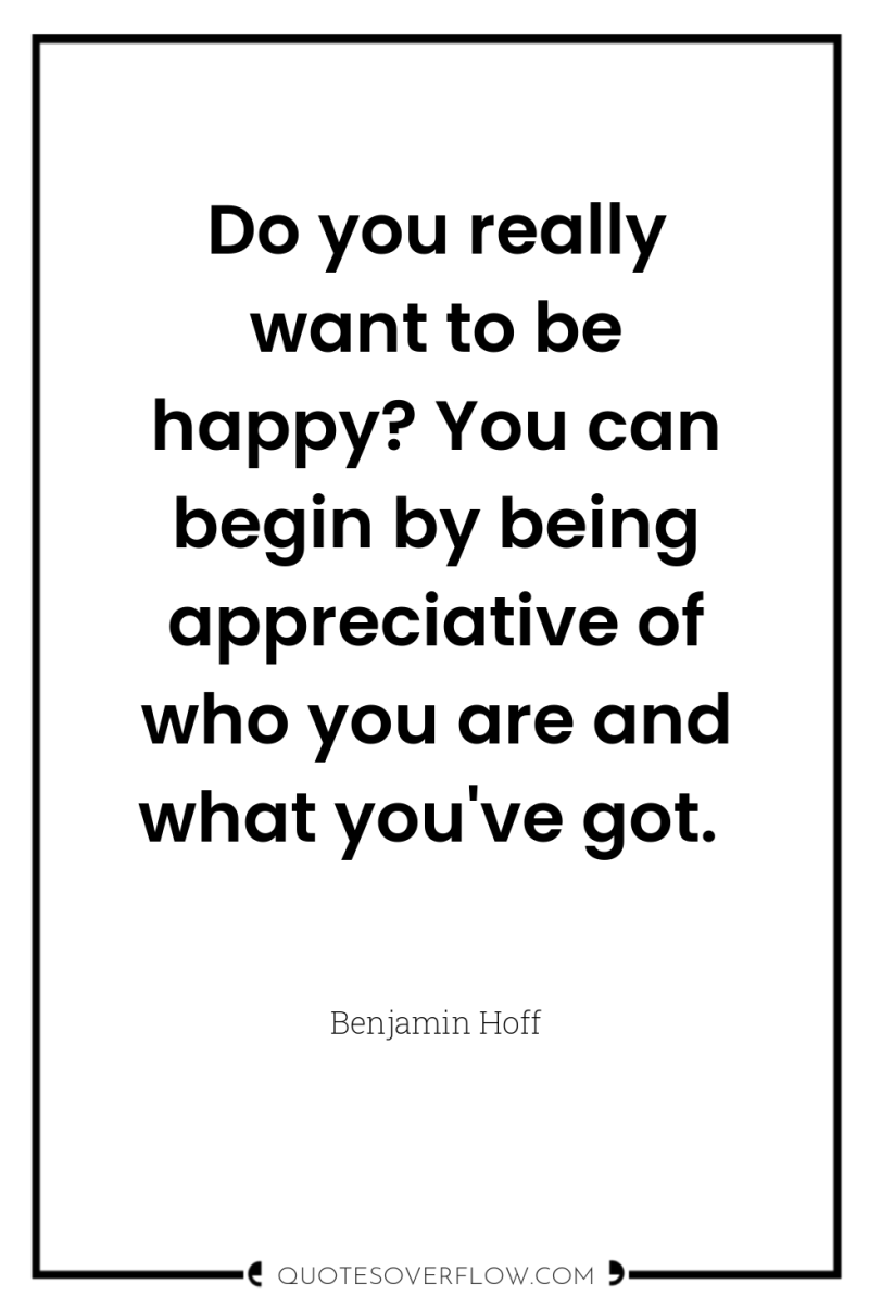 Do you really want to be happy? You can begin...