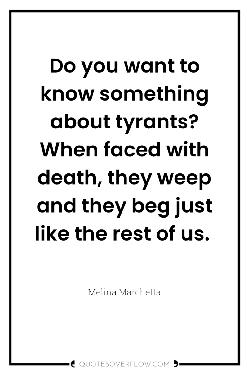 Do you want to know something about tyrants? When faced...