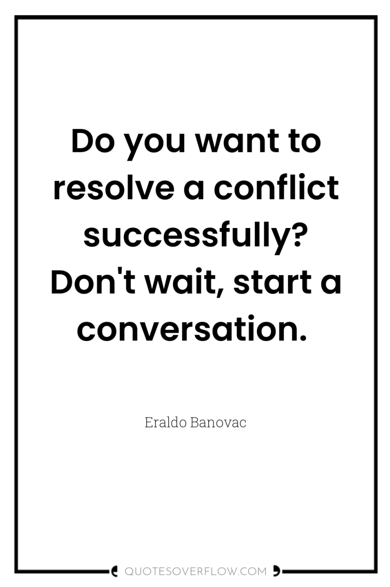Do you want to resolve a conflict successfully? Don't wait,...