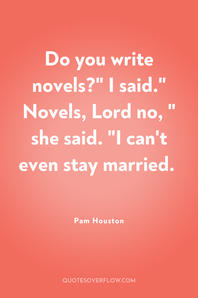 Do you write novels?
