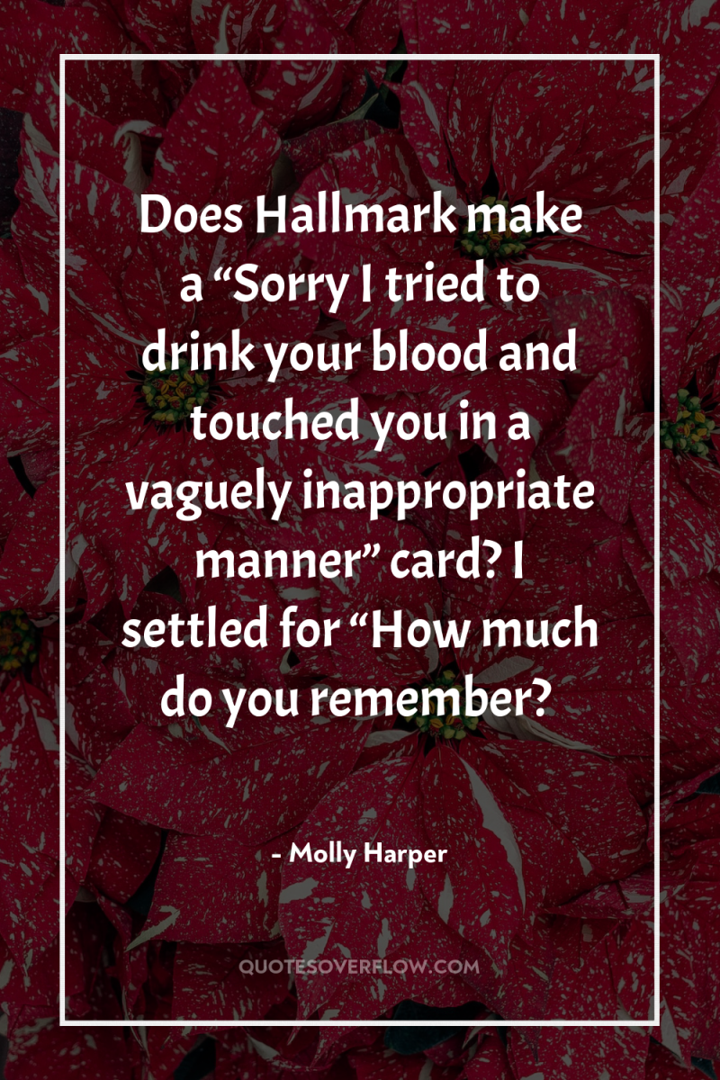 Does Hallmark make a “Sorry I tried to drink your...