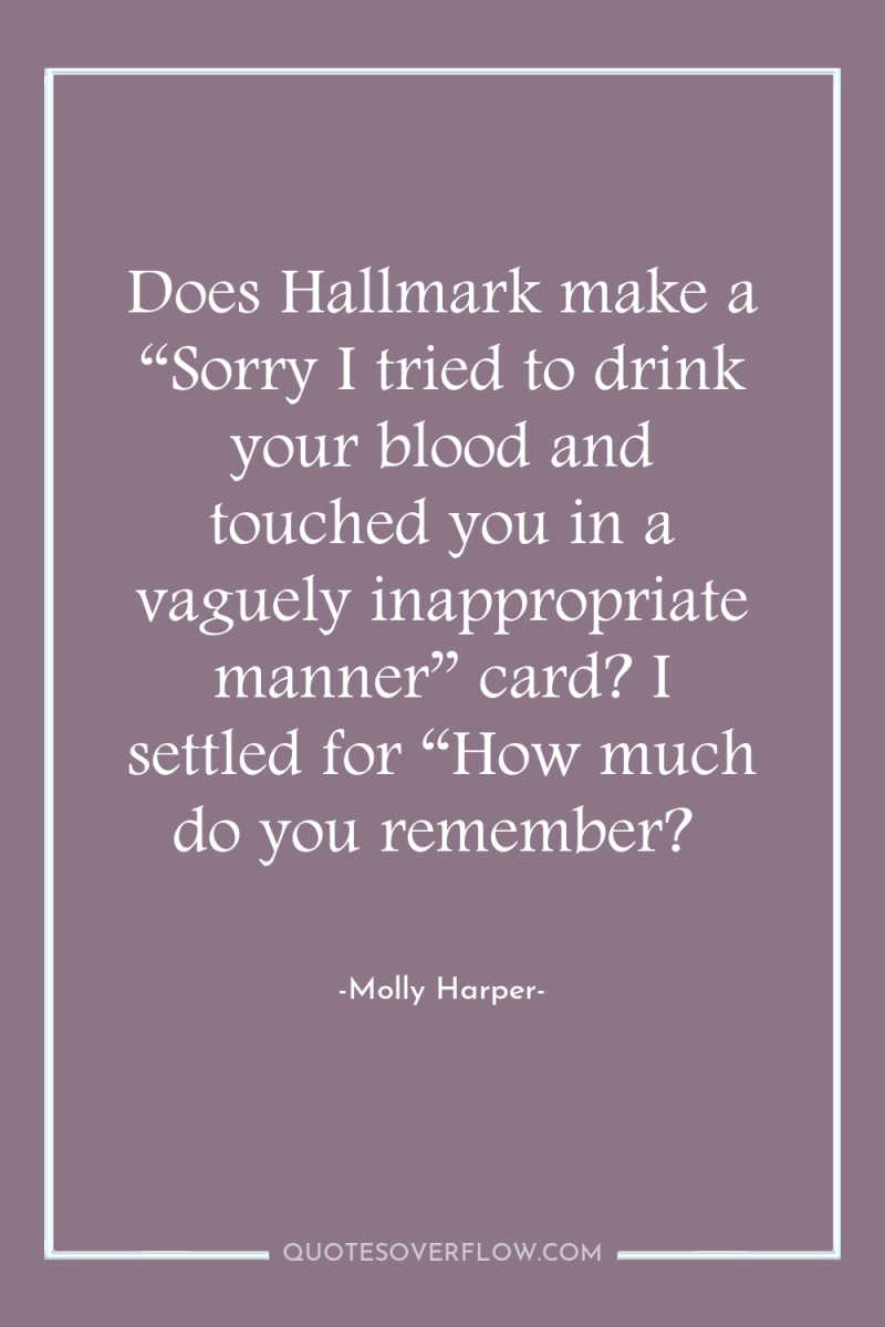 Does Hallmark make a “Sorry I tried to drink your...