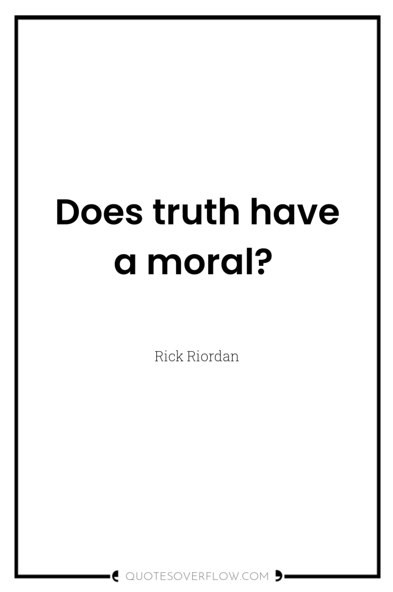 Does truth have a moral? 