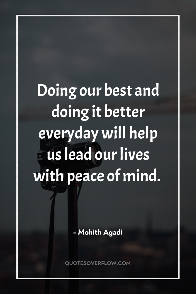 Doing our best and doing it better everyday will help...