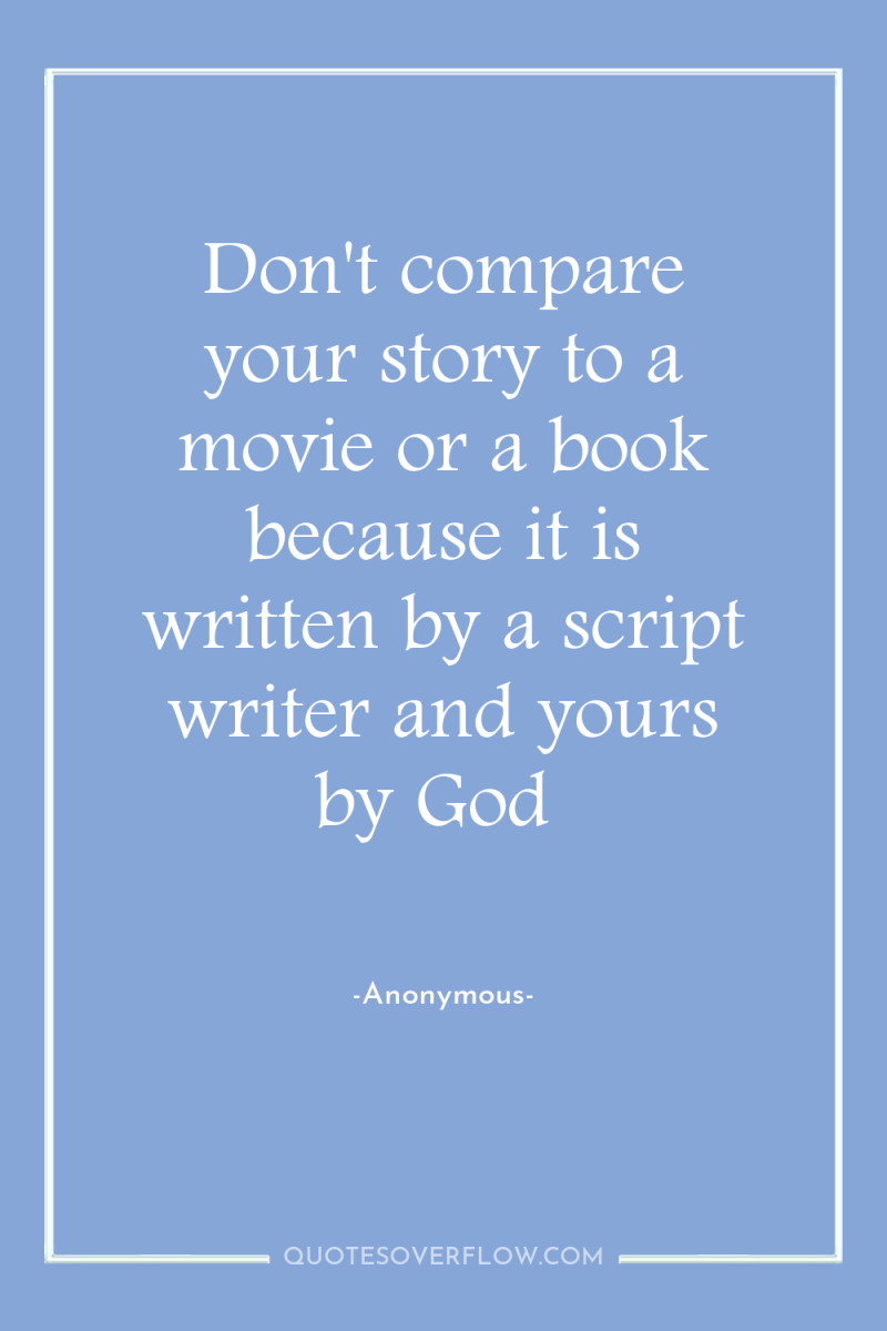 Don't compare your story to a movie or a book...