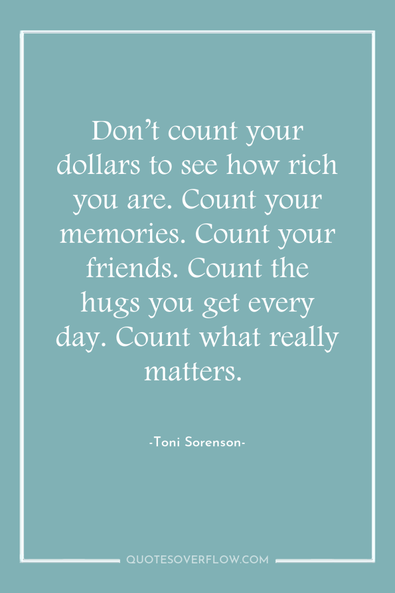 Don’t count your dollars to see how rich you are....