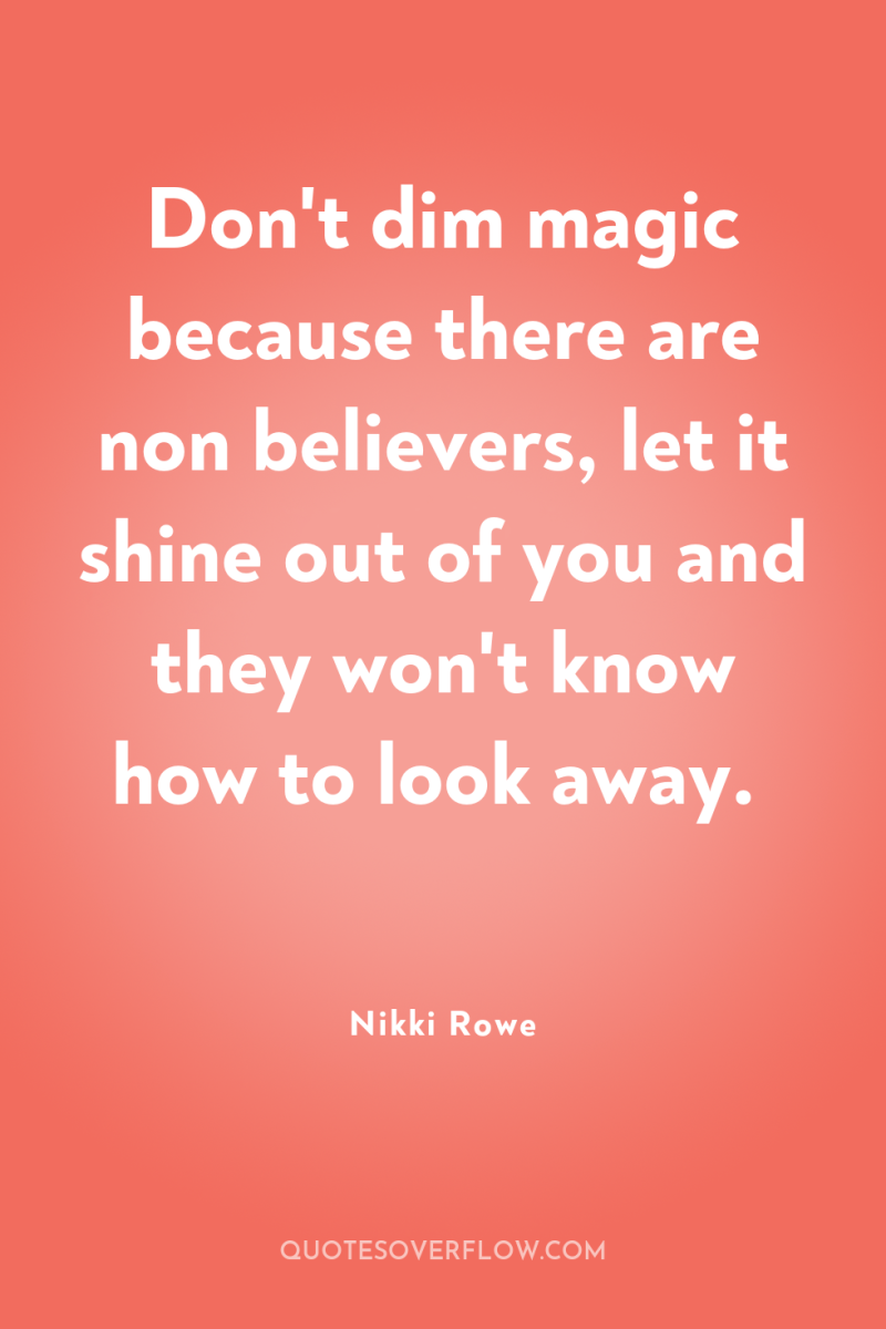 Don't dim magic because there are non believers, let it...