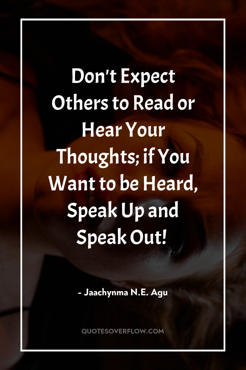 Don't Expect Others to Read or Hear Your Thoughts; if...