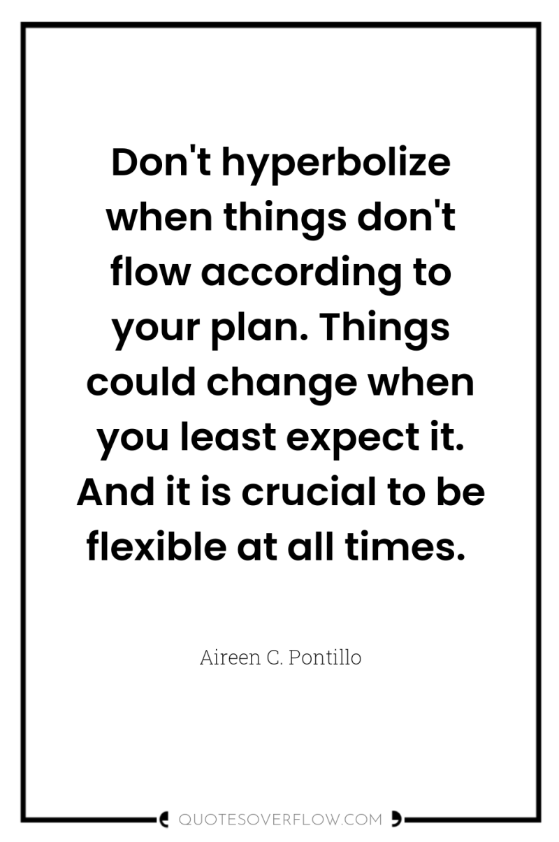 Don't hyperbolize when things don't flow according to your plan....