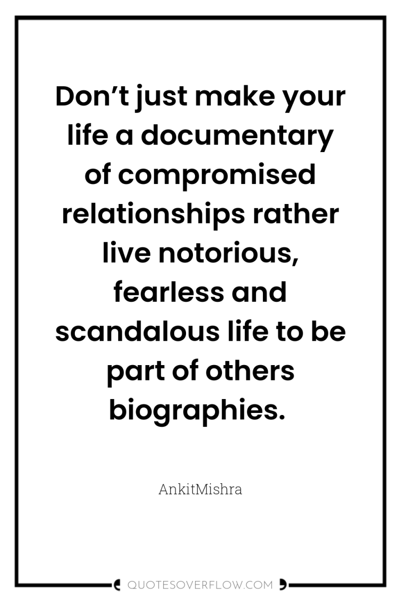 Don’t just make your life a documentary of compromised relationships...