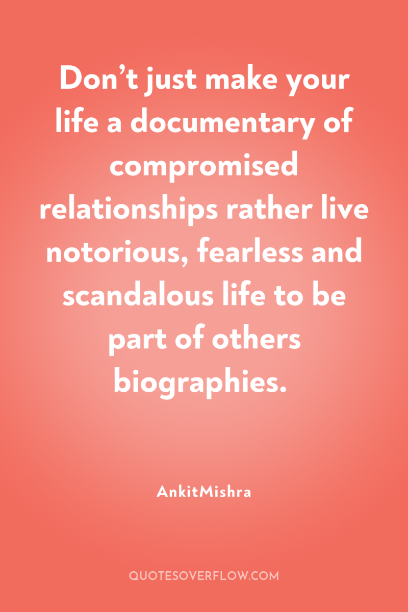 Don’t just make your life a documentary of compromised relationships...