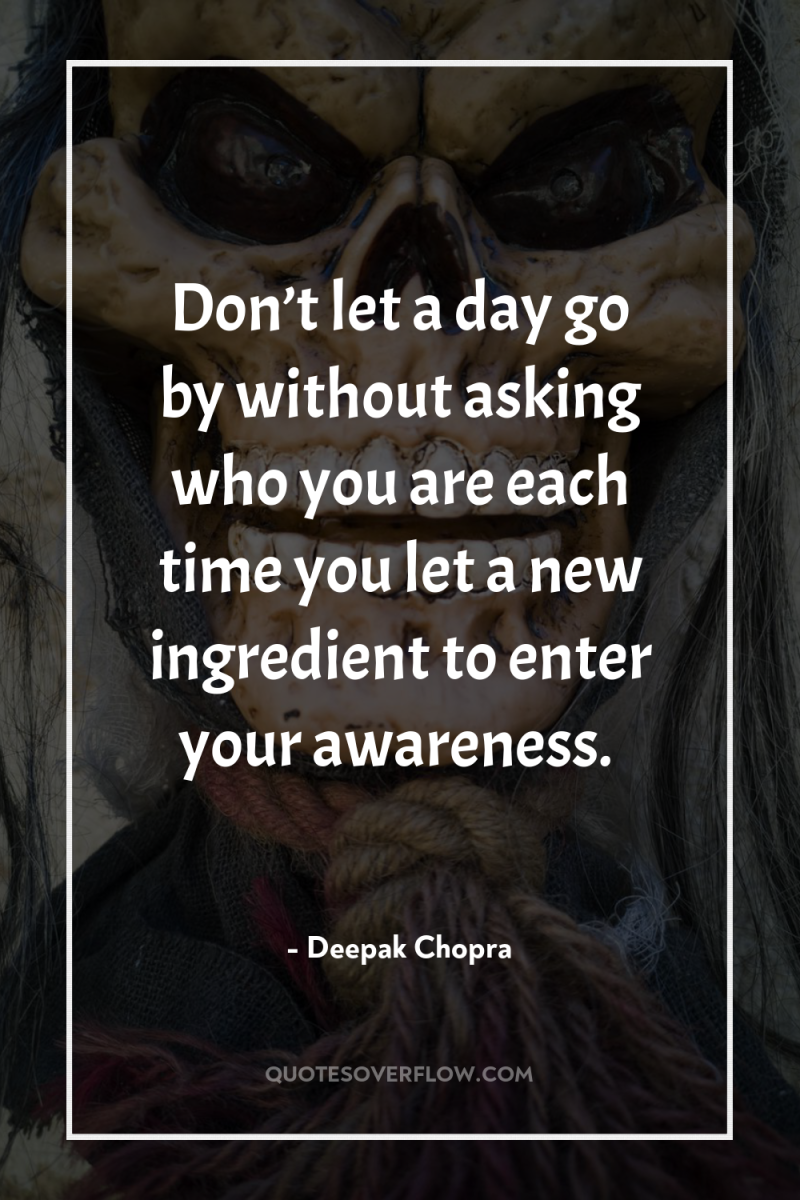 Don’t let a day go by without asking who you...