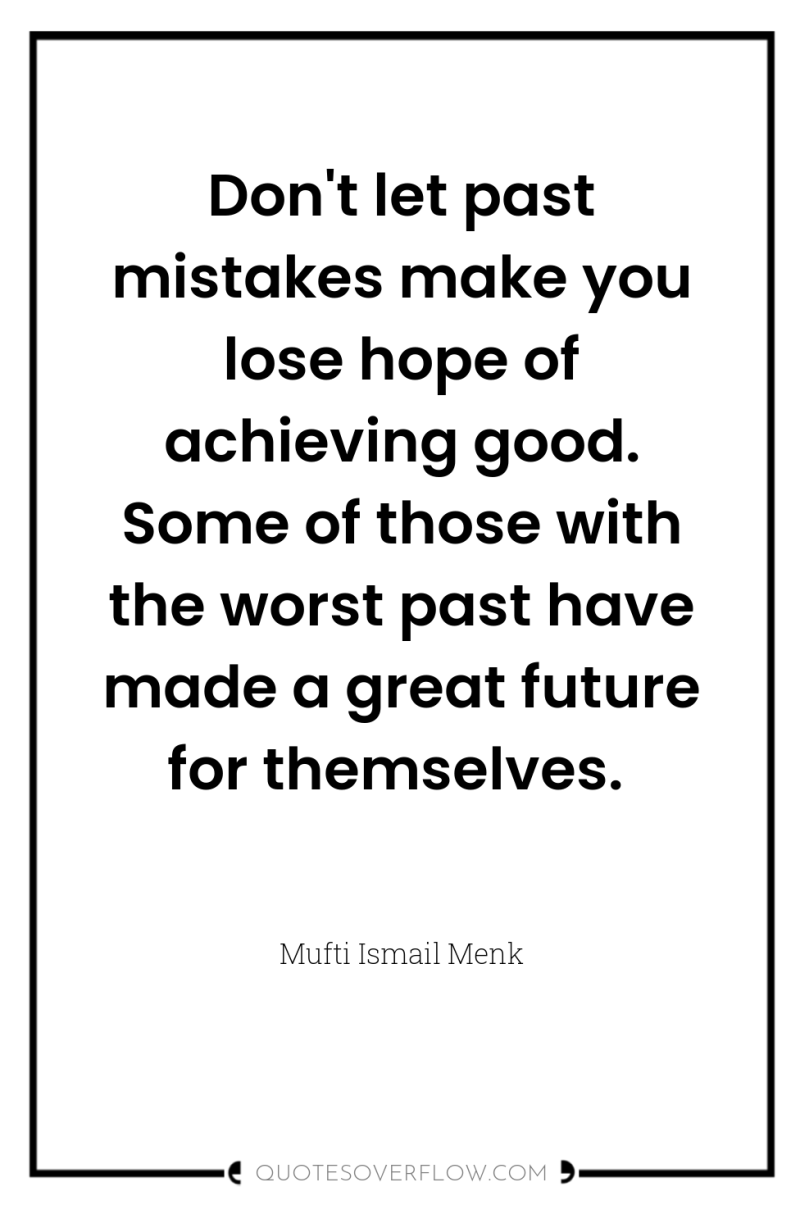 Don't let past mistakes make you lose hope of achieving...