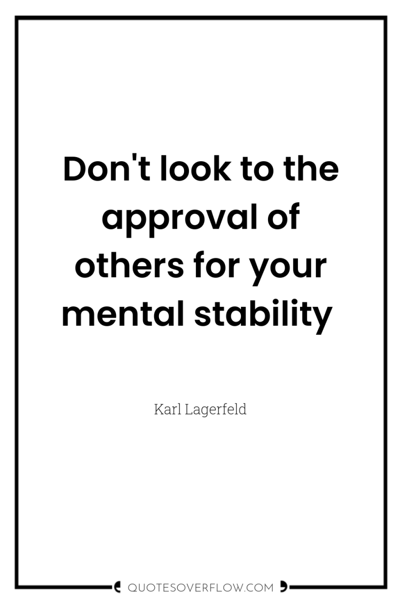 Don't look to the approval of others for your mental...