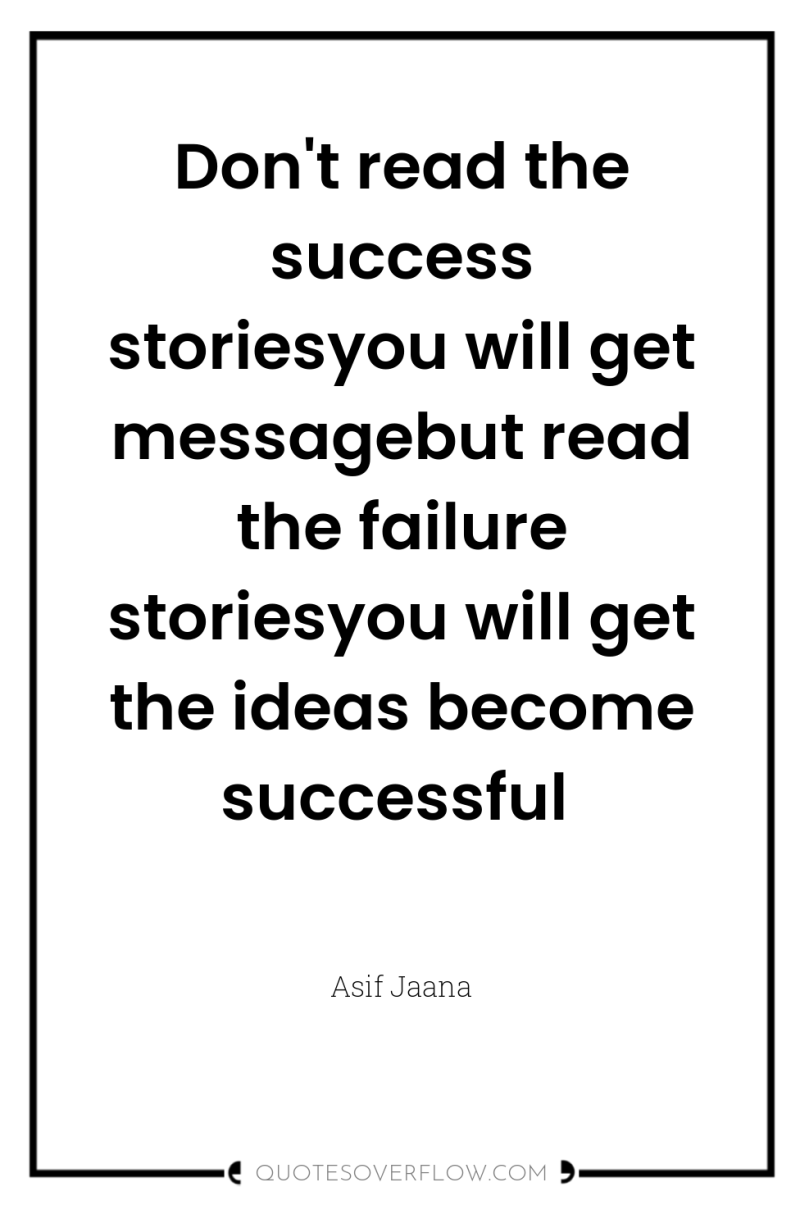 Don't read the success storiesyou will get messagebut read the...