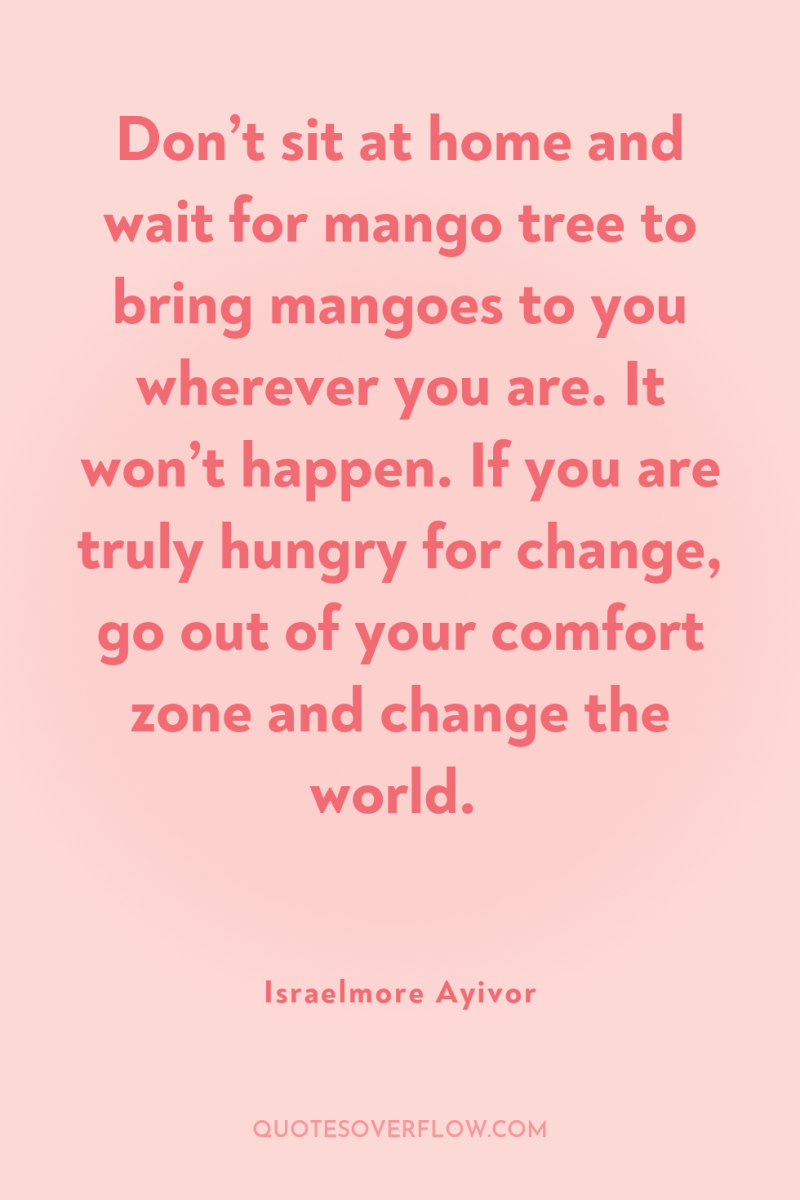 Don’t sit at home and wait for mango tree to...
