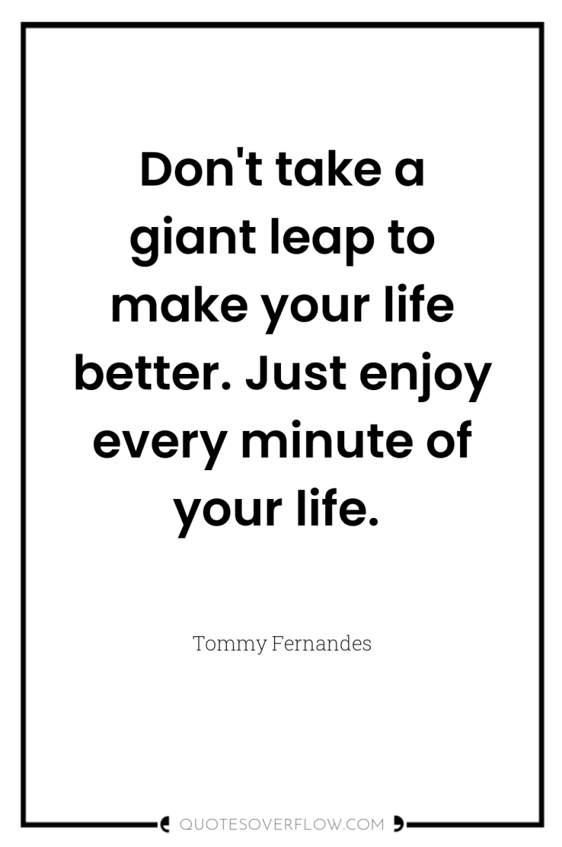 Don't take a giant leap to make your life better....
