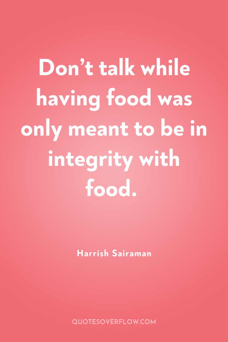 Don’t talk while having food was only meant to be...