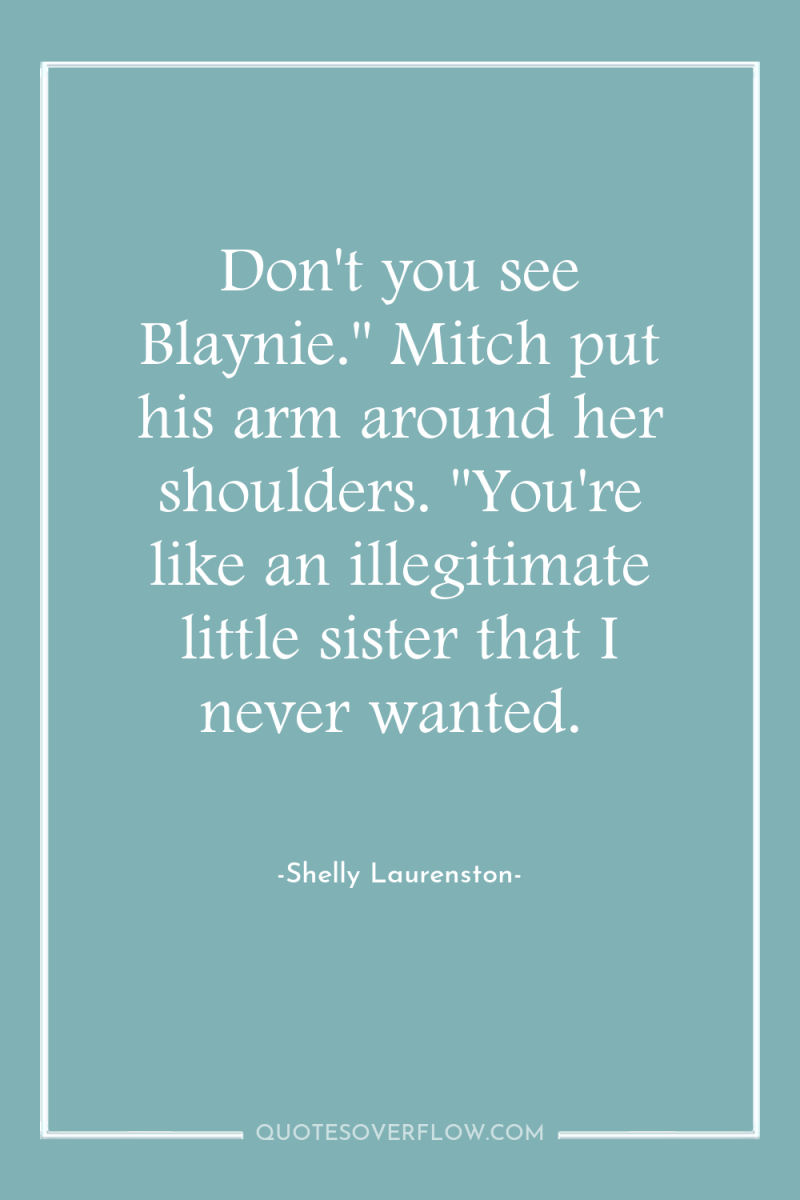 Don't you see Blaynie.