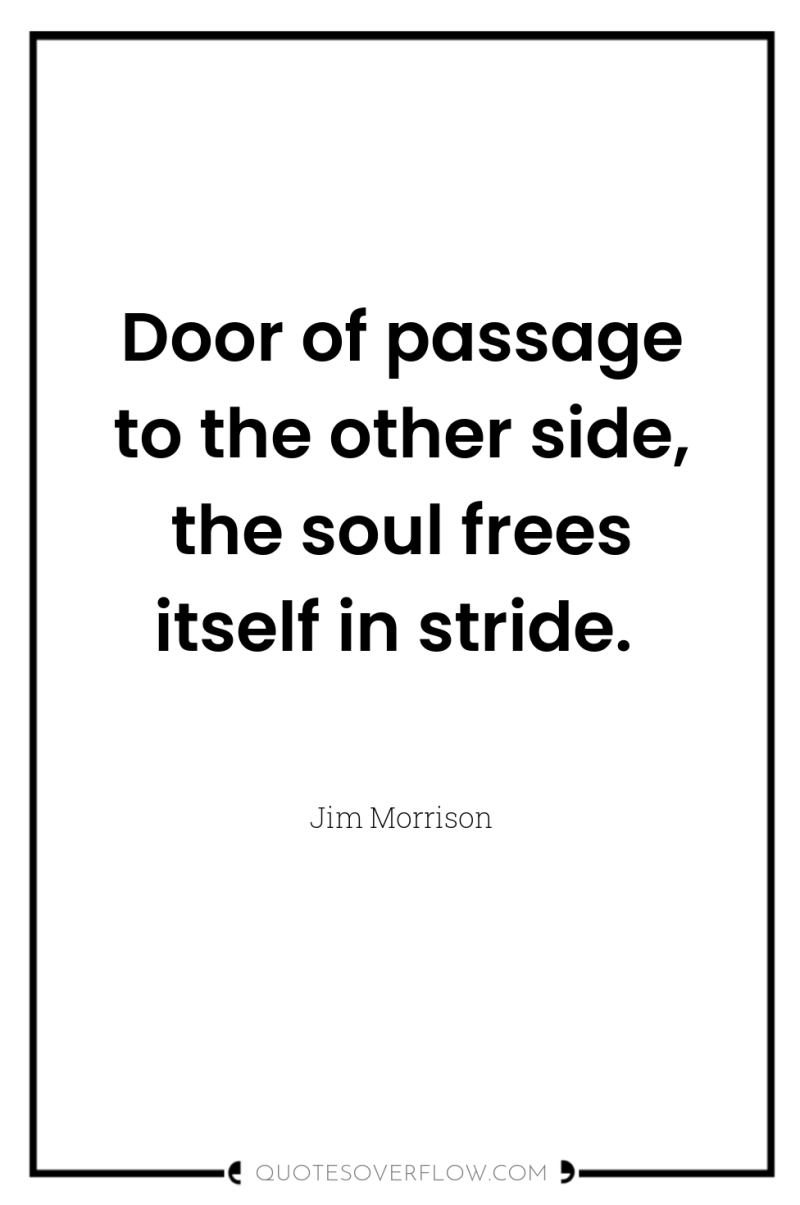 Door of passage to the other side, the soul frees...