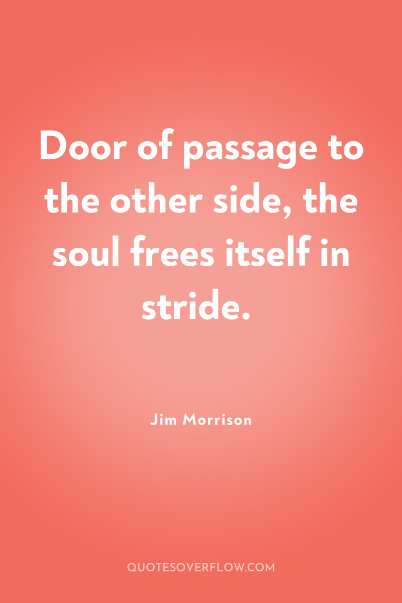 Door of passage to the other side, the soul frees...