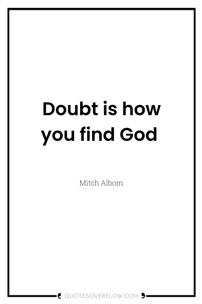 Doubt is how you find God 