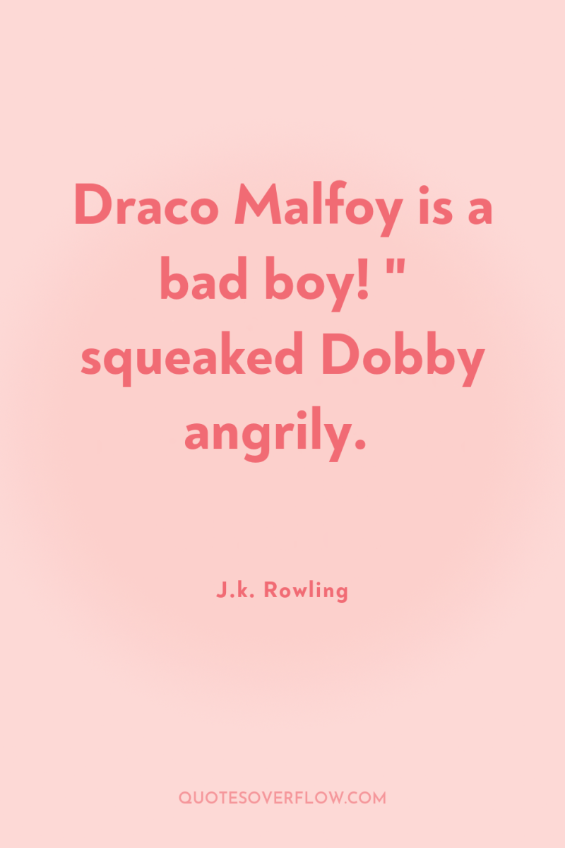 Draco Malfoy is a bad boy! 