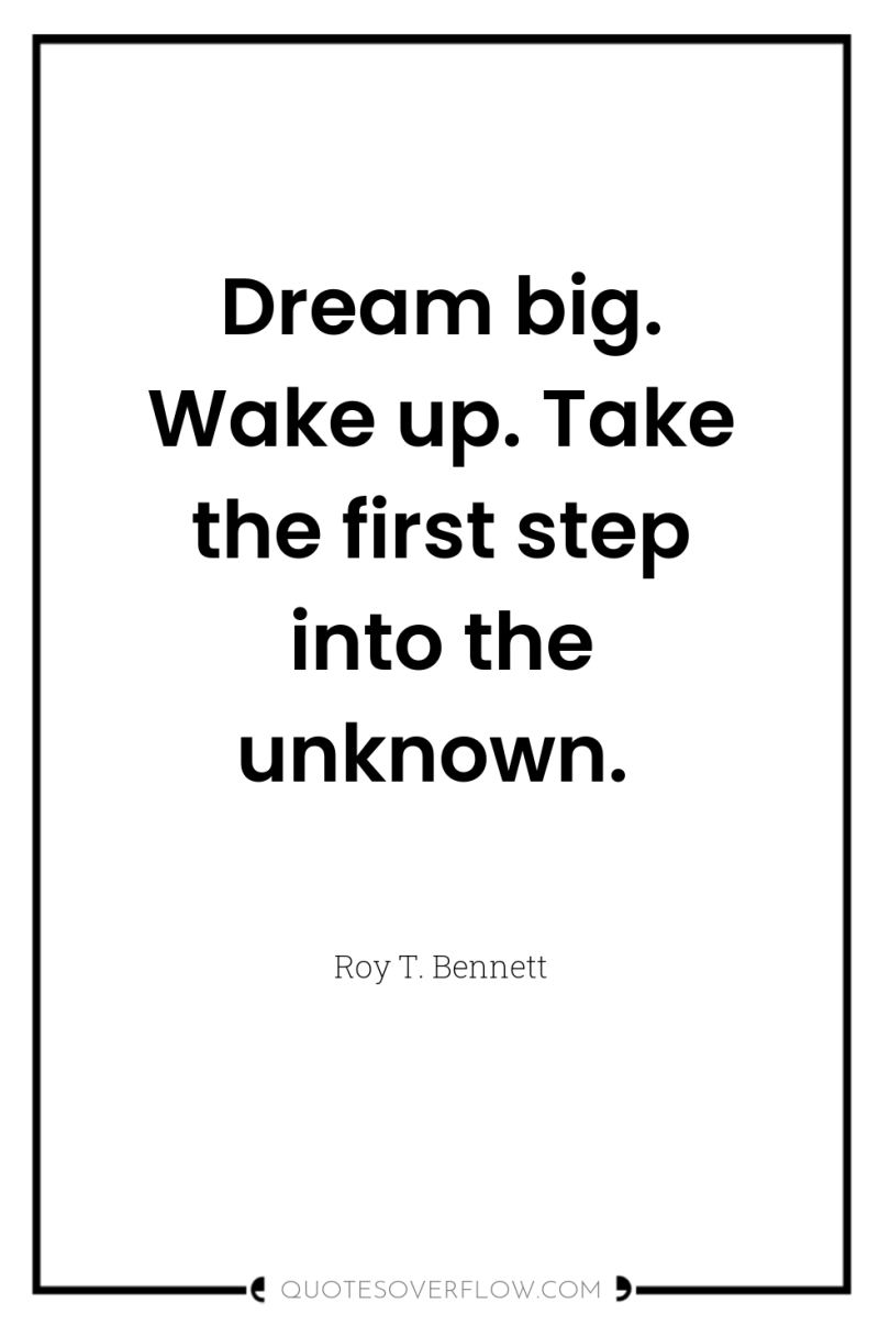 Dream big. Wake up. Take the first step into the...
