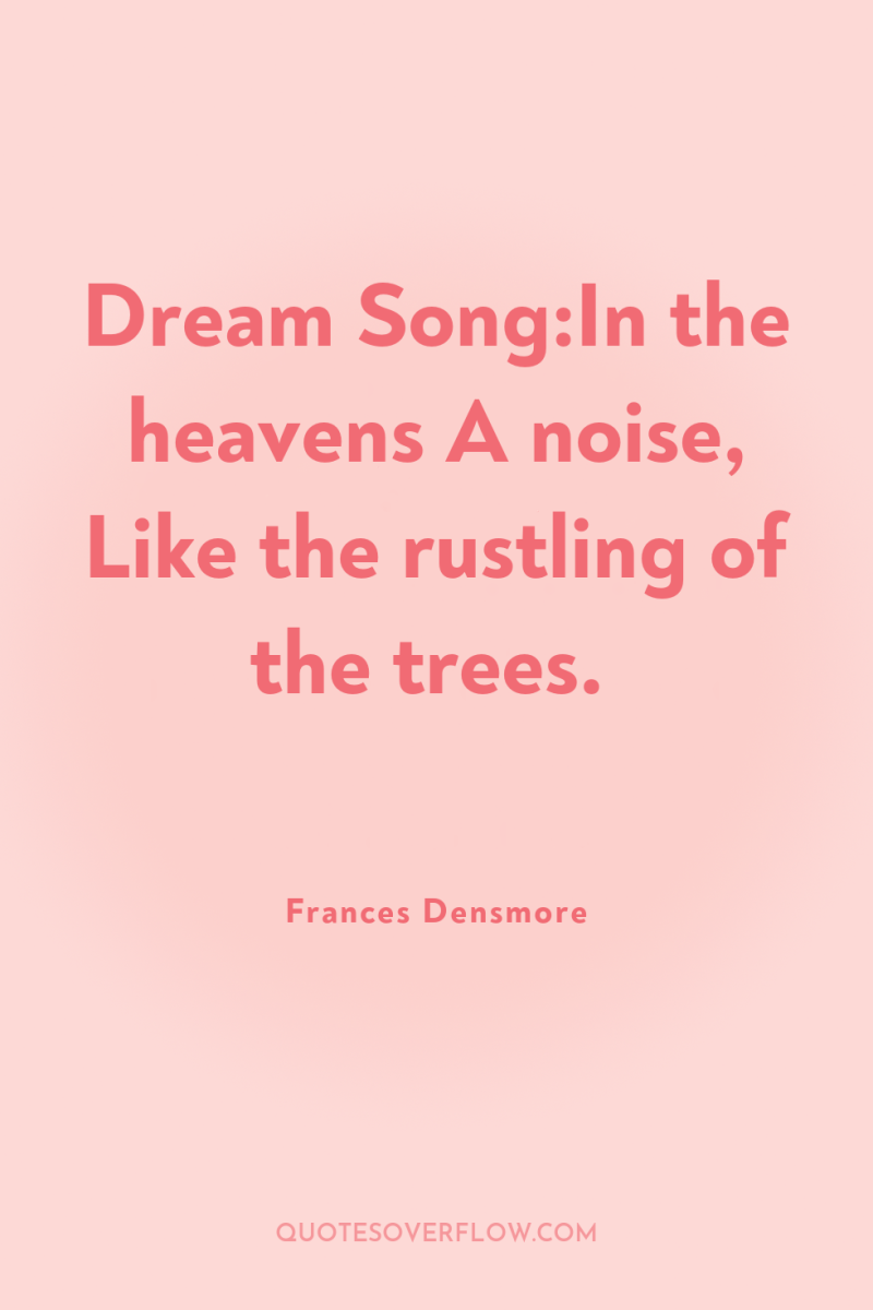Dream Song:In the heavens A noise, Like the rustling of...