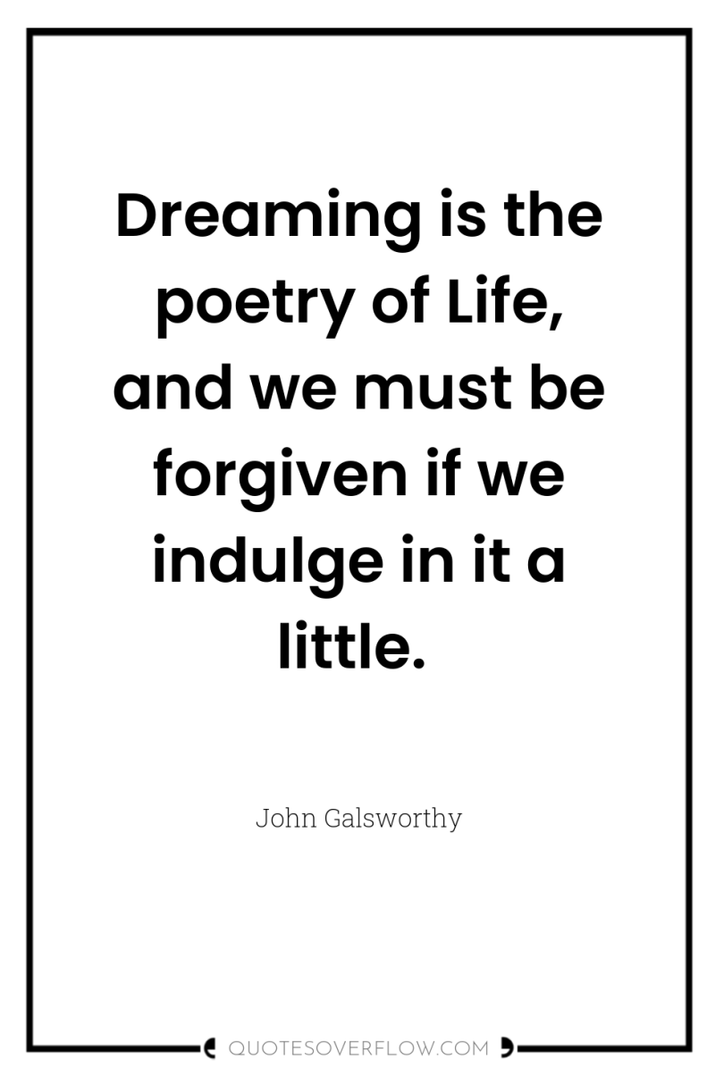 Dreaming is the poetry of Life, and we must be...