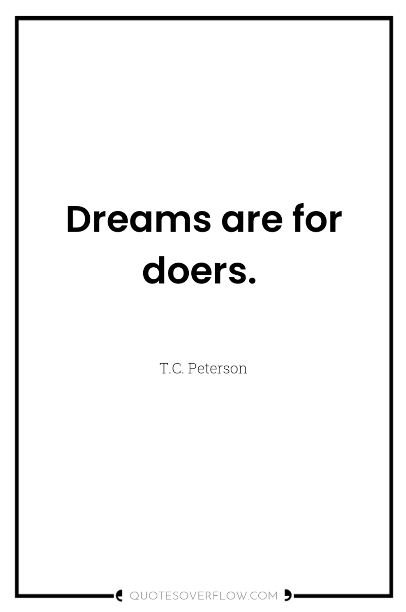 Dreams are for doers. 
