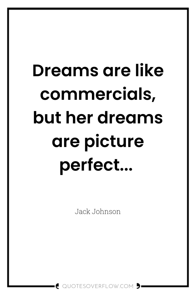 Dreams are like commercials, but her dreams are picture perfect... 
