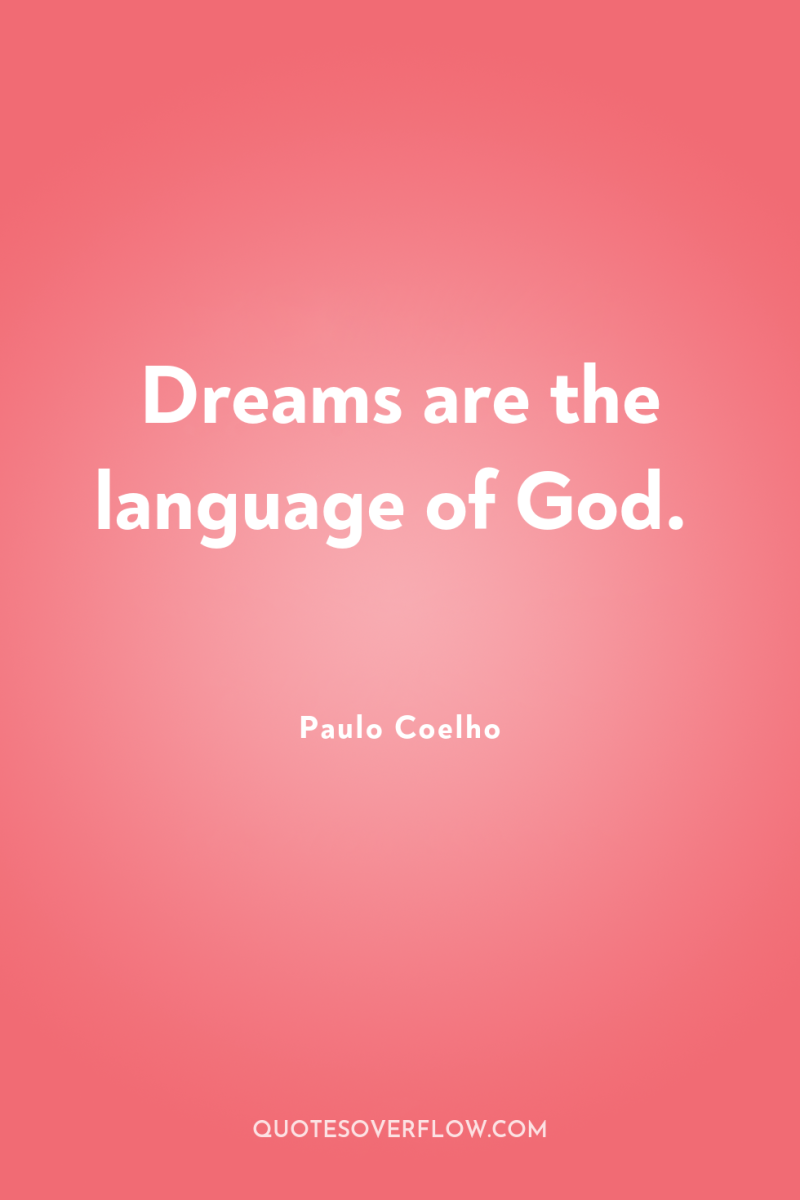 Dreams are the language of God. 